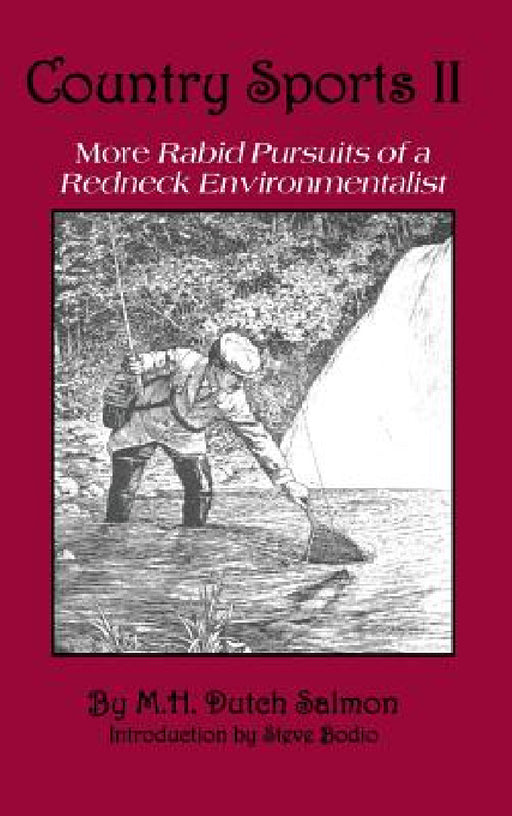 Country Sports II: More Rabid Pursuits of a Redneck Environmentalist by M. H. Salmon
