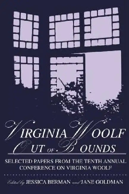 Virginia Woolf: Out of Bounds: Selected Papers from the Tenth Annual Conference on Virginia Woolf by Jessica Berman, Jane Goldman