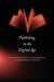 Publishing in the Digital Age by Lian Xiaochuan, Fang Qing, Xianrong Huang
