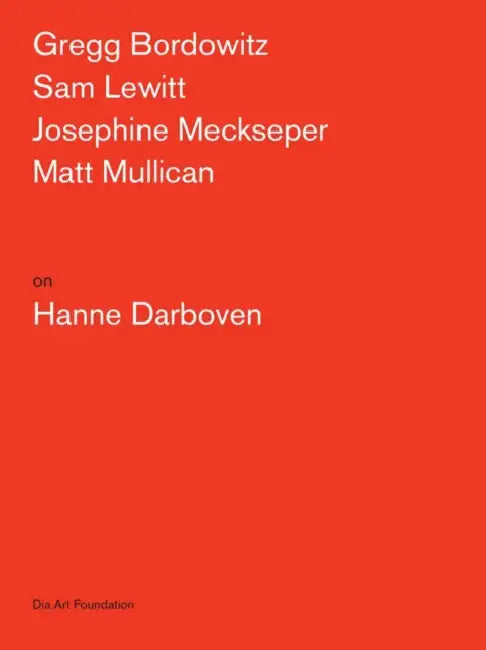 Artists on Hanne Darboven by Hanne Darboven, Gregg Bordowitz, Sam Lewitt