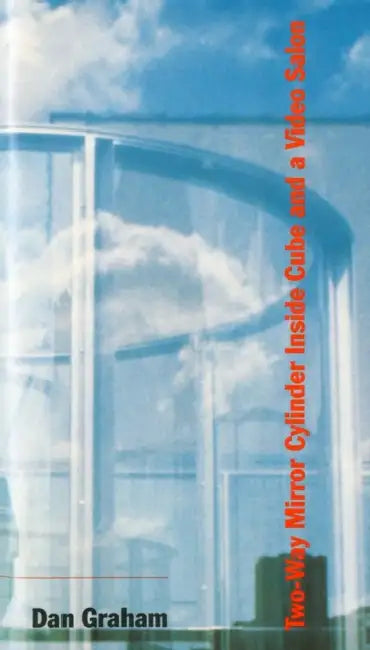 Dan Graham - Two-Way Mirror Cylinder Inside Cube and a Video Salon by Amrywiol