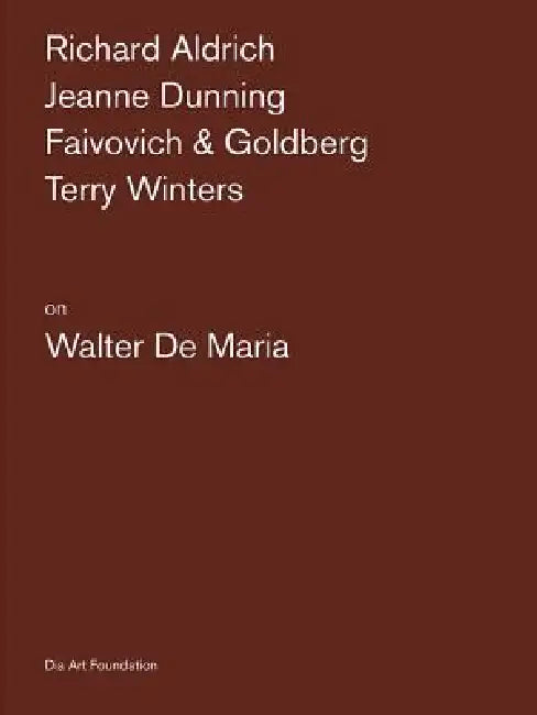 Artists on Walter de Maria by Richard Aldrich, Jeanne Dunning, Guillermo Faivovich