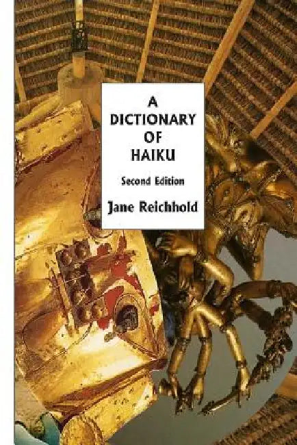A Dictionary of Haiku: Second Edition by Jane Reichhold