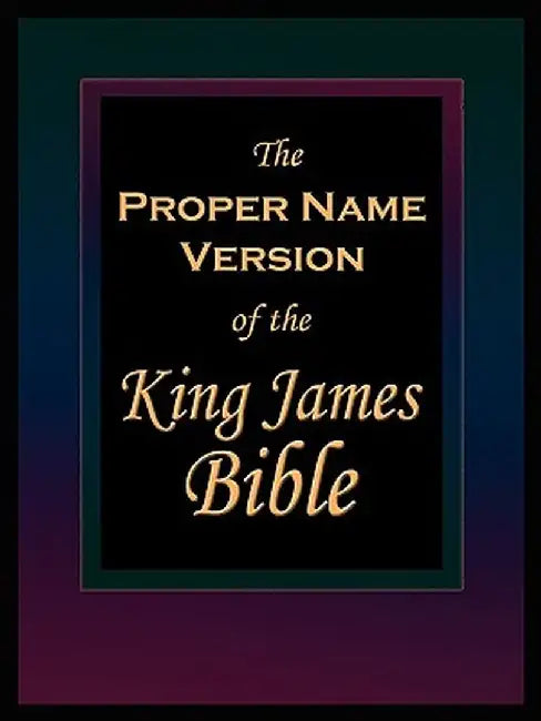 The Proper Name Version of the King James Bible by Publisher Name Publishers