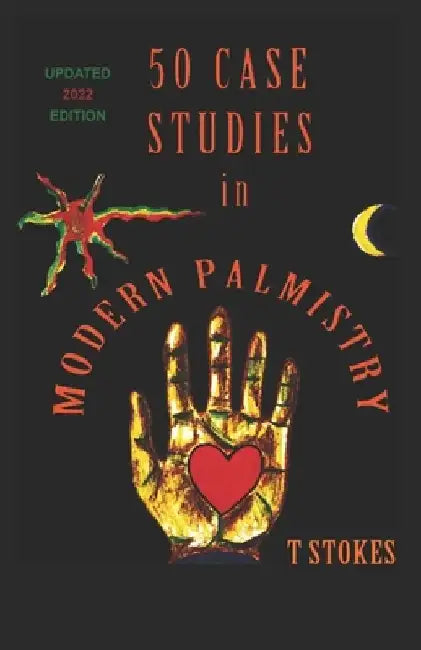 50 Case Studies in Modern Palmistry by T. Stokes