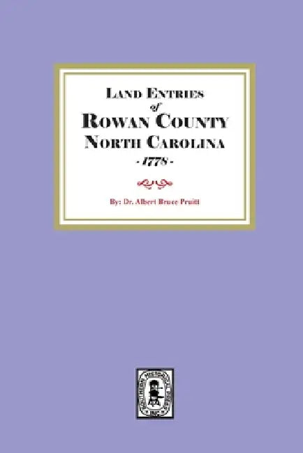 Land Entries of Rowan County, North Carolina, 1778 by Albert Bruce Pruitt