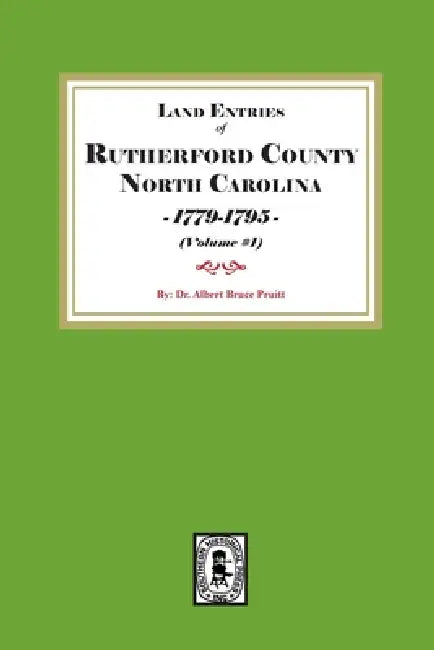 Rutherford County, North Carolina Land Entries, 1779-1795. (Volume #1) by Pruitt