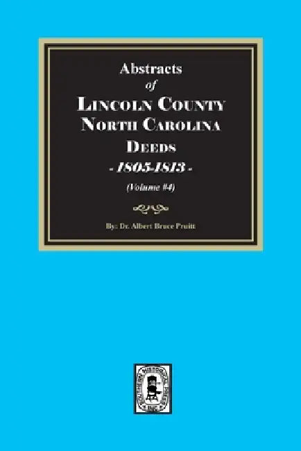 Lincoln County, North Carolina Deeds, 1805-1813. (Volume #4) by Pruitt