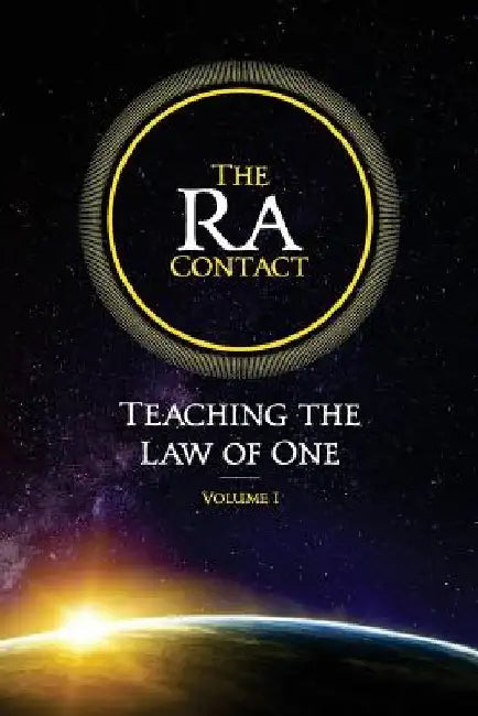 The Ra Contact: Teaching the Law of One: Volume 1 by Carla L. Rueckert
