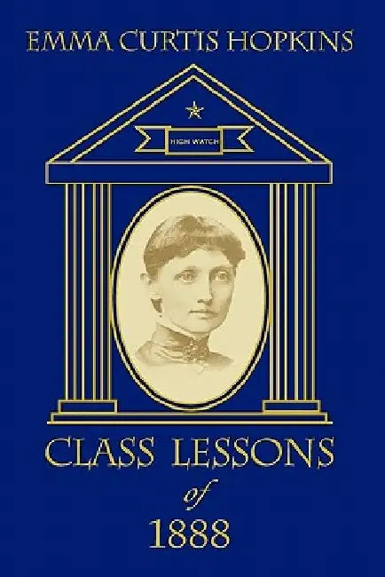 Class Lessons of 1888 by Emma Curtis Hopkins