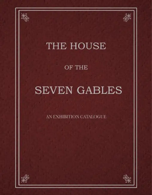The House of the Seven Gables by Kendra Paitz, Corinne May Botz, Justine Murison