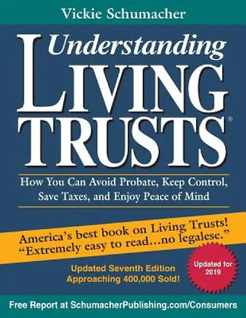 Understanding Living Trusts(r): How You Can Avoid Probate, Keep Control, Save Taxes, and Enjoy Peace of Mind by Vickie Schumacher