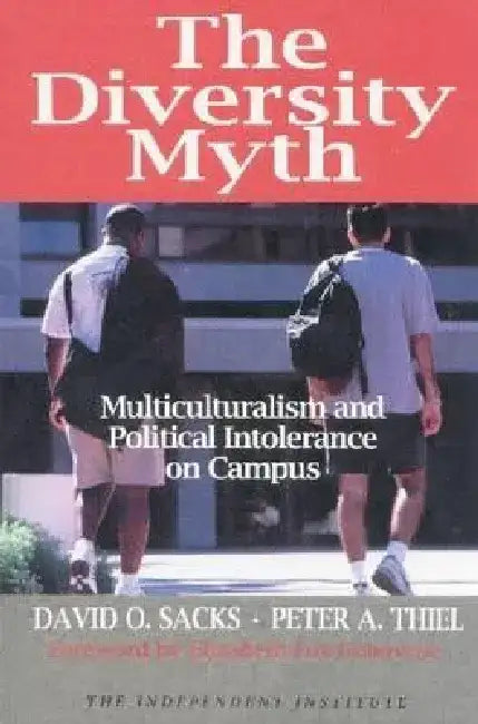 The Diversity Myth: Multiculturalism and Political Intolerance on Campus by David O. Sacks