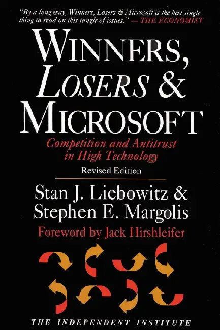 Winners, Losers & Microsoft: Competition and Antitrust in High Technology by Stan J. Liebowitz