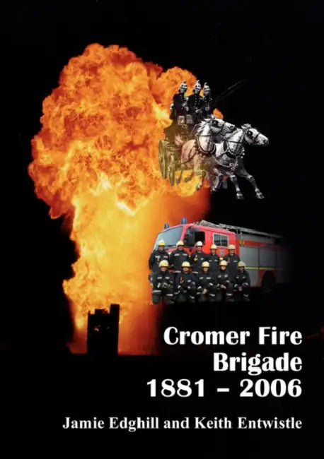 Edghill J Cromer Fire Brigade 1881  2006 by Jamie Edghill