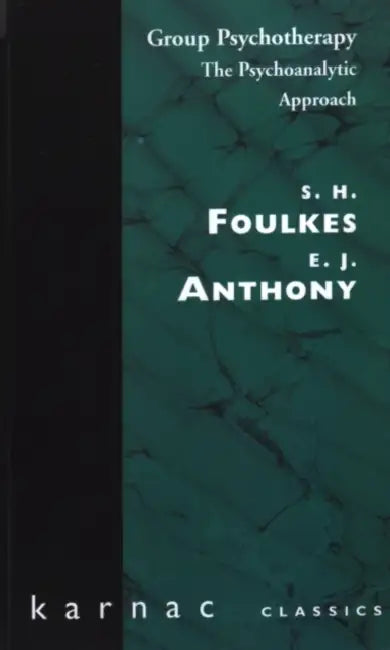 Group Psychotherapy: The Psychoanalytic Approach by S. H. Foulkes