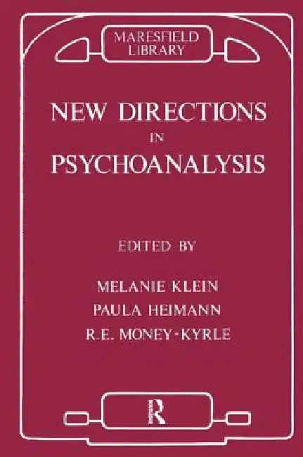 New Directions in Psychoanalysis: The Significance of Infant Conflict in the Pattern of Adult Behaviour by Paula Heimann
