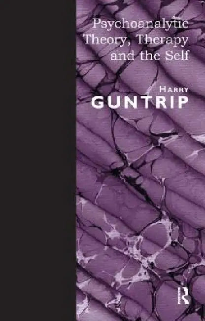 Psychoanalytic Theory, Therapy and the Self by Harry Y. Guntrip