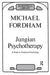 Jungian Psychotherapy: A Study in Analytical Psychology by Michael Fordham