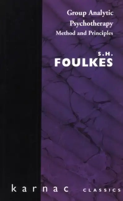 Group Analytic Psychotherapy: Method and Principles by S. H. Foulkes