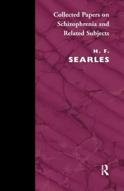 Collected Papers on Schizophrenia and Related Subjects by Harold F. Searles