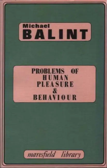 Problems of Human Pleasure and Behaviour by Michael Balint