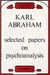 Selected Papers on Psychoanalysis by Karl Abraham