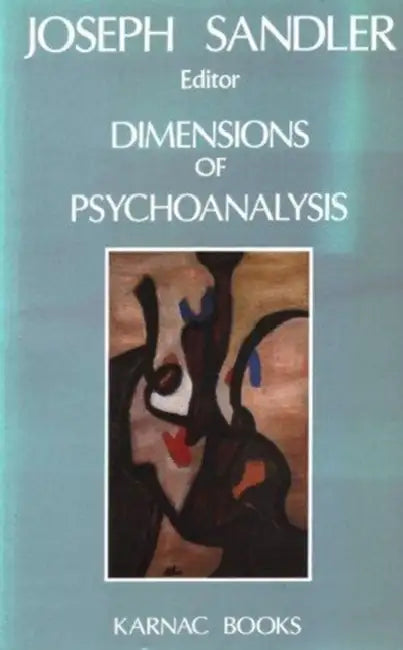 Dimensions of Psychoanalysis: A Selection of Papers Presented at the Freud Memorial Lectures by Joseph Sandler