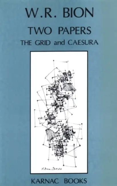 Two Papers: 'The Grid' and 'Caesura' by Wilfred R. Bion