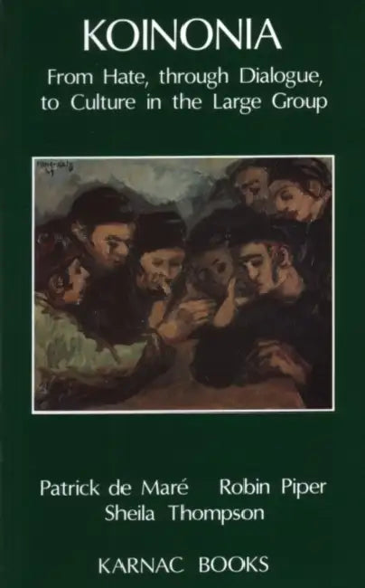 Koinonia: From Hate, through Dialogue, to Culture in the Larger Group by Patrick B. Demare