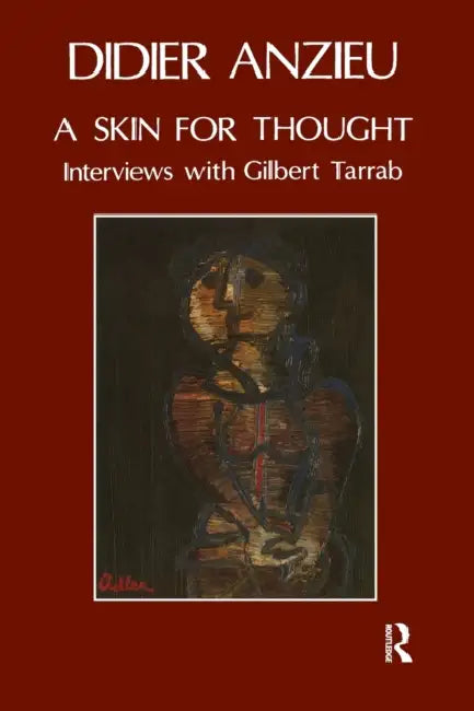 A Skin for Thought: Interviews with Gilbert Tarrab on Psychology and Psychoanalysis by Didier Anzieu, Gilbert Tarrab
