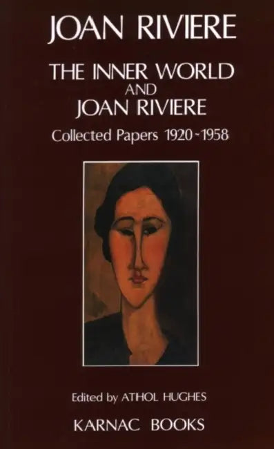 The Inner World and Joan Riviere: Collected Papers 1929 - 1958 by Joan Riviere