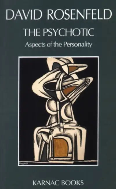 The Psychotic: Aspects of the Personality by David Rosenfeld