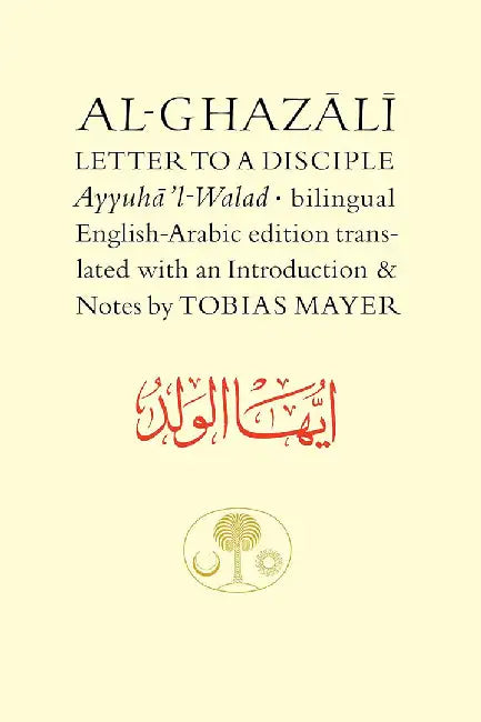 Al-Ghazali Letter to a Disciple by Abu Hamid Muhammad Al-Ghazali