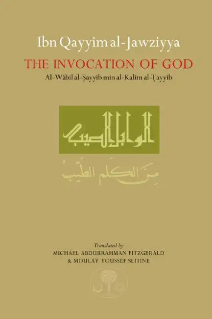 Ibn Qayyim Al-Jawziyya on the Invocation of God Al-Wabil Al-Sayyib by Muhammad Ibn ABI Ibn Qayyim Al-Jawziyah