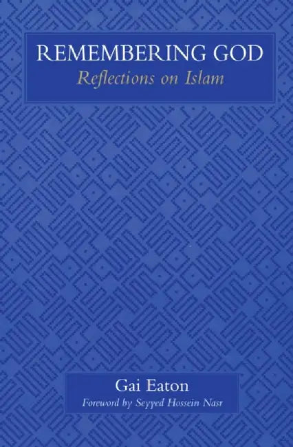 Remembering God: Reflections on Islam by Gai Eaton