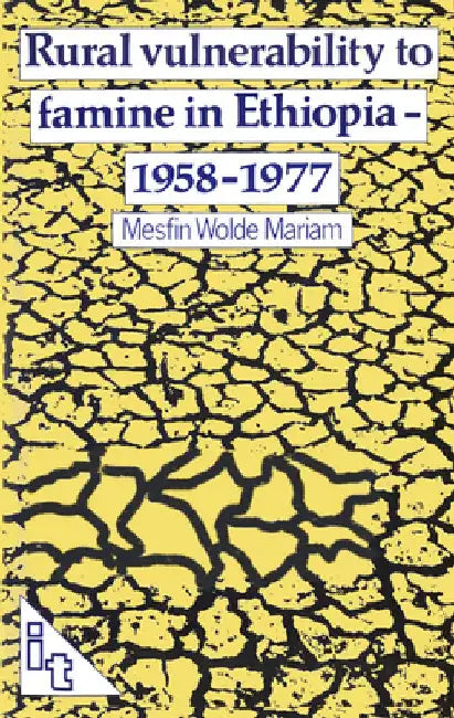 Rural Vulnerability to Famine in Ethiopia: 1958-77 by Mesfin Wolde Mariam