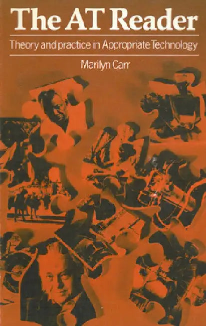 The at Reader: The Theory and Practice of Appropriate Technology by Marilyn Carr