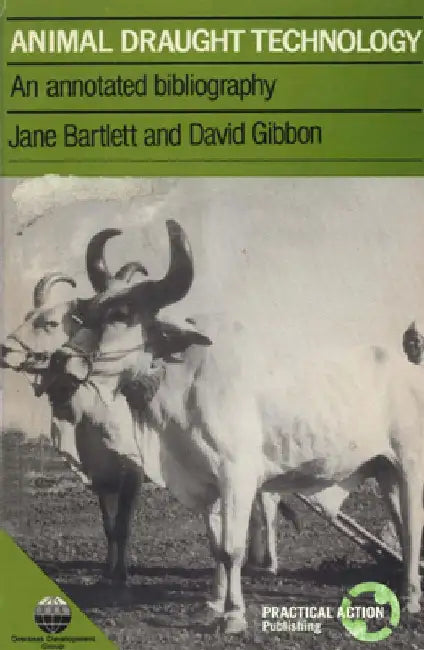 Animal Draught Technology: An Annotated Bibliography by Jane Bartlett