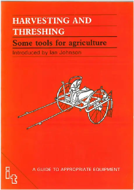 Harvesting and Threshing: Some Tools for Agriculture by Ian Johnson
