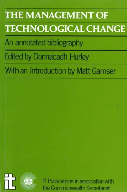 Management of Technological Change by Donnacadh Hurley, Matthew Gamser