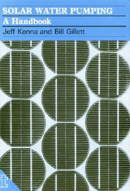Solar Water Pumping: A Handbook by Jeff Kenna