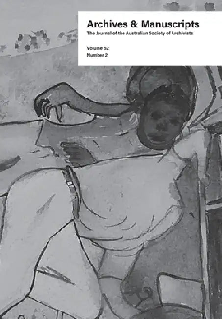 Archives and Manuscripts Vol. 52 No. 2 by Australian Society of Archivists, Jessie Lymn, Angela Schilling