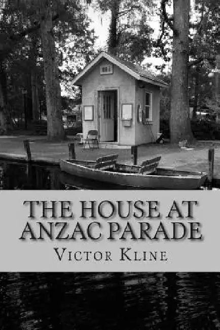 The House at Anzac Parade by Victor a. Kline