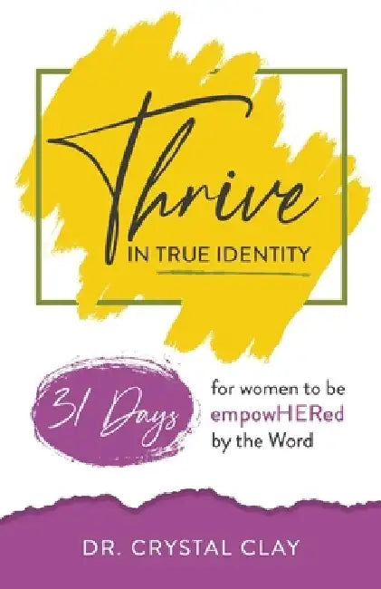 Thrive in True Identity: 31 Days to be empowHered by the Word (black &white version) by Crystal Clay