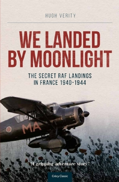 We Landed by Moonlight: Secret RAF Landings in France 1940-1944