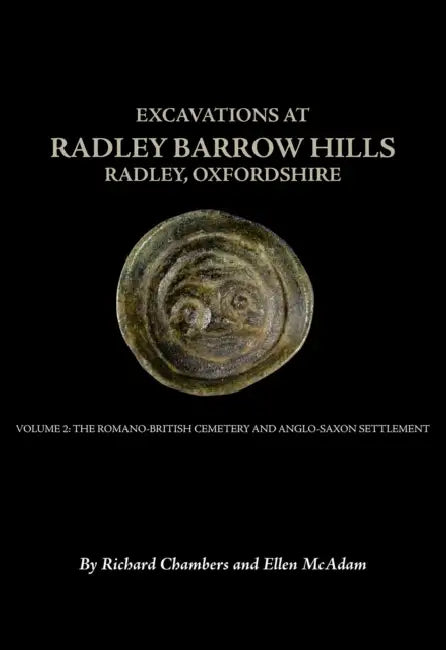 Excavations at Barrow Hills, Radley, Oxfordshire, 1983-5: Volume 2 - The Romano British Cemetery and Anglo Saxon Settlement by R. a. Chambers, E. McAdam