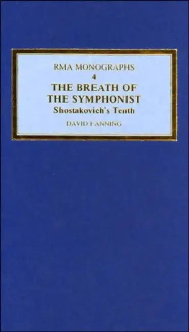 The Breath of the Symphonist: Shostakovich's Tenth by Fanning David