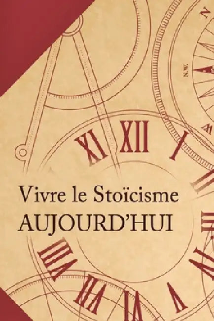 Vivre le stoïcisme aujourd'hui: Comment transformer une philosophie antique en un mode de vie moderne? by Patrick Ussher, Vincent Solans