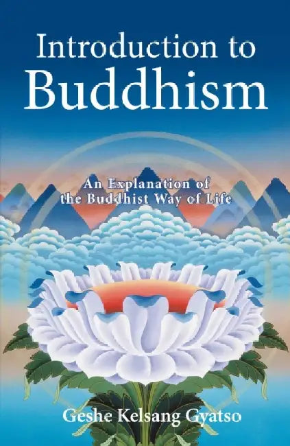 Introduction to Buddhism by Geshe Kelsang Gyatso
